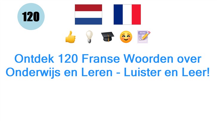 Ontdek 120 Franse Woorden over Onderwijs en Leren - Luister en Leer!